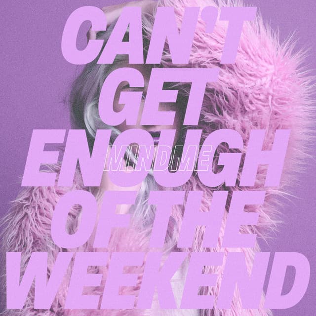 Can't Get Enough Of The Weekend artwork